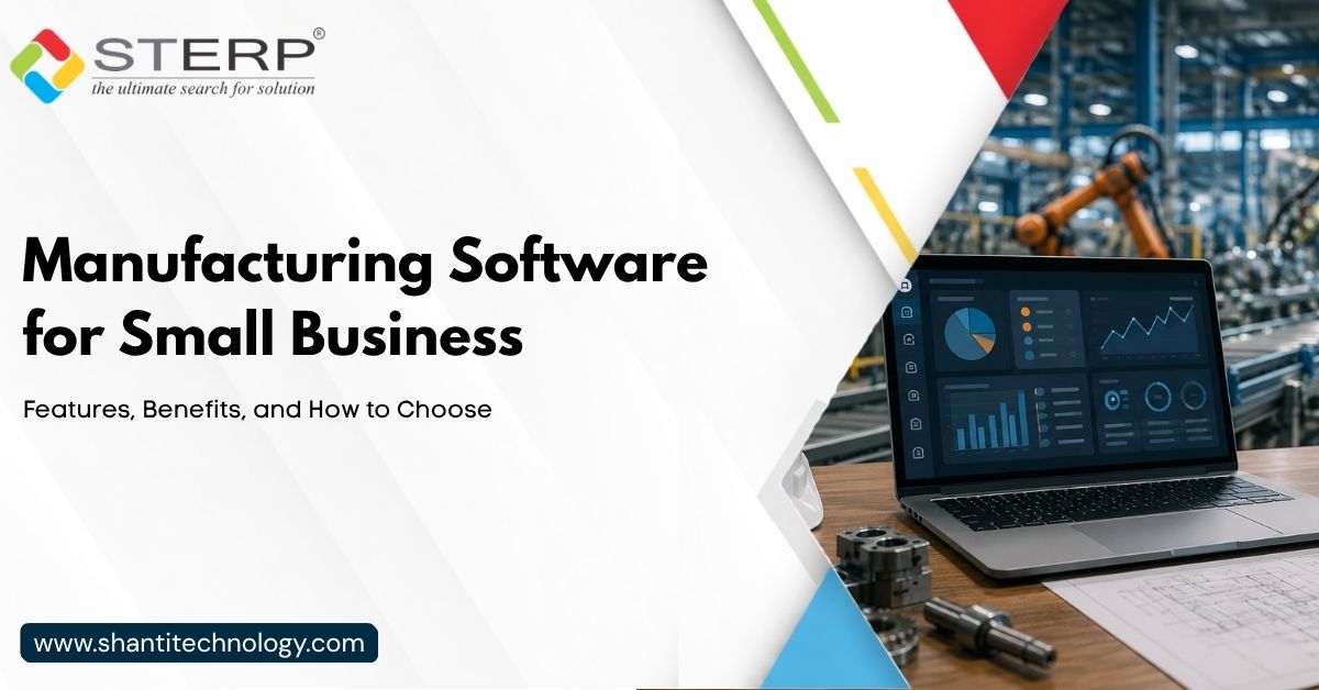 Manufacturing Software for Small Business: Features, Benefits, and How to Choose